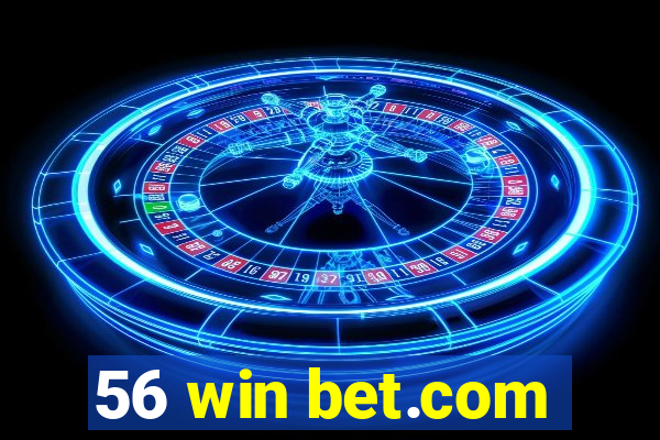 56 win bet.com